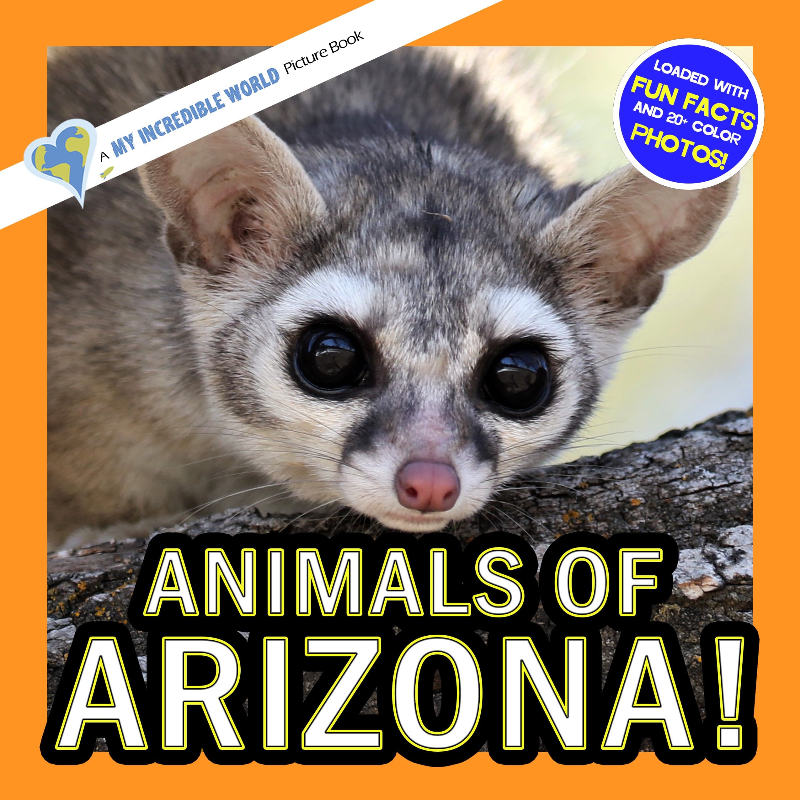 Animals of Arizona! A My Incredible World Picture Book for Children